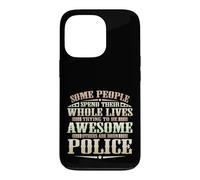 Custodia per iPhone 13 Pro Alcune persone trascorrono la vita essere fantastici Alcuni poliziotti nati