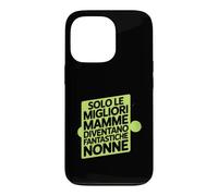 Custodia per iPhone 13 Pro Assolo Le Migliori Mamme Diventano Fantastiche Nonne