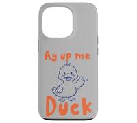 Custodia per iPhone 13 Pro Ay Up Me Duck pronuncia l'accento dello Yorkshire