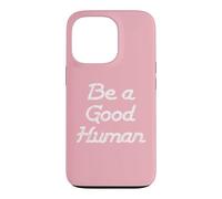 Custodia per iPhone 13 Pro Be a Good Human,Kindness,Be a Nice Human,Raise Kind Humans