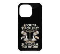 Custodia per iPhone 13 Pro Be Careful Who You Trust Salt and Sugar Look the Same