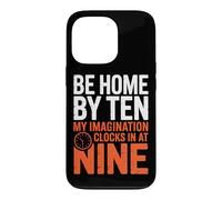 Custodia per iPhone 13 Pro BE HOME BY TEN MY IMAGINATION CLOCKS IN AT NINE