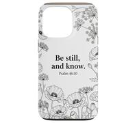 Custodia per iPhone 13 Pro Be still, and know. Psalm 46:10 Cristo Fede Fiore Bibbia Art