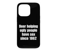 Custodia per iPhone 13 Pro Beer Helping Ugly People Have Sex Since 1862 Funny Drinking