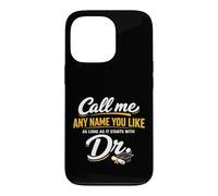 Custodia per iPhone 13 Pro Call Me Any Name You Like As Long Starts With Dr Doctorate