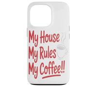 Custodia per iPhone 13 Pro Casa, Le Mie Regole, Il Mio Caffè, Arredamento