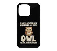 Custodia per iPhone 13 Pro Civetta Carino Always Be Yourself Unless You Can Be An Owl