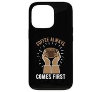 Custodia per iPhone 13 Pro Coffee Always Come First Funny Cafeine Baristas Coffee Lover