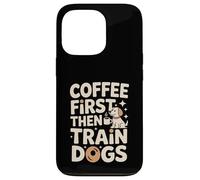 Custodia per iPhone 13 Pro Coffee First Then Train Dog Trainer