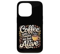 Custodia per iPhone 13 Pro Coffee You Make Me Feel Alive Caffeine Lover Morning |-
