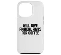 Custodia per iPhone 13 Pro Consulente finanziario, Divertente dare consigli finanziari per il caffè