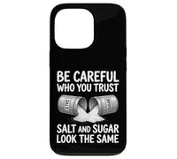 Custodia per iPhone 13 Pro Design con scritta "Be Careful Who You Trust Salt and Sugar