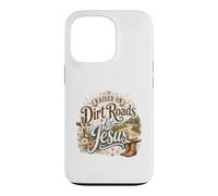 Custodia per iPhone 13 Pro Design con scritta "Raised on Dirt Roads & Jesus Country Faith"