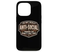 Custodia per iPhone 13 Pro Divertente gag da uomo, non sono antisociale, probabilmente non mi piaci