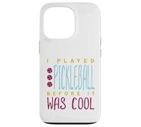Custodia per iPhone 13 Pro Divertente, ho giocato a pickleball prima che fosse bello
