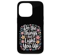 Custodia per iPhone 13 Pro Do The Things That Light You Up Energia ispiratrice -
