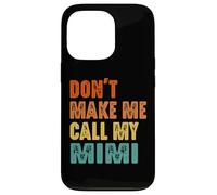 Custodia per iPhone 13 Pro Don't Make Me Call My Mimi Vintage Divertente Nonna
