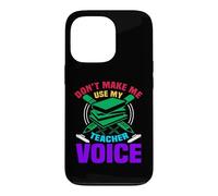 Custodia per iPhone 13 Pro Don't Make Me Use My Teacher Voice School Teachers