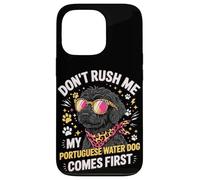 Custodia per iPhone 13 Pro Don't Rush Me My Portuguese Water Dog Comes First