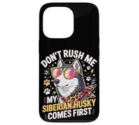 Custodia per iPhone 13 Pro Don't Rush Me My Siberian Husky Comes First