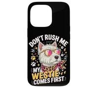 Custodia per iPhone 13 Pro Don't Rush Me My Westie Comes First