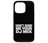 Custodia per iPhone 13 Pro Don't Send Me Your DJ Mix Techno House Raver Festival Berlin