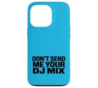 Custodia per iPhone 13 Pro Don't Send Me Your DJ Mix Techno Producer Vinyl Club Meme