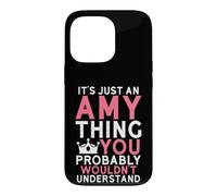 Custodia per iPhone 13 Pro È solo una cosa di Amy che probabilmente non capiresti
