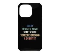 Custodia per iPhone 13 Pro Every Disaster Movie Starts With Someone Ignoring Scientist