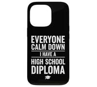 Custodia per iPhone 13 Pro Everyone Calm Down I Have A High School Diploma Graduation