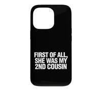 Custodia per iPhone 13 Pro Funny Daying First All She Was My Cousin