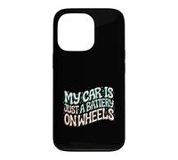 Custodia per iPhone 13 Pro Funny EV Owner My Car Is Just A Battery On Wheels