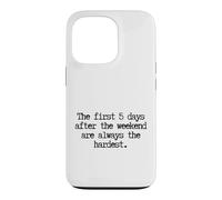 Custodia per iPhone 13 Pro Funny First 5 Days After Weekend Sempre il lunedì più difficile