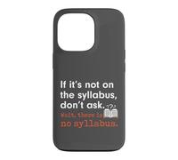 Custodia per iPhone 13 Pro Funny No Syllabus Teacher Professor College Humorous Graphic