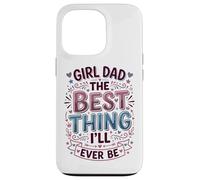 Custodia per iPhone 13 Pro Girl Dad La cosa migliore che sarò mai padre di figlie