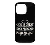 Custodia per iPhone 13 Pro God Is Great Dogs Are Good People Are Crazy