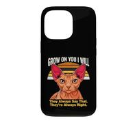 Custodia per iPhone 13 Pro Grow On You I Will Sphynx Cat Lo dicono sempre