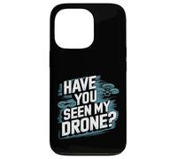 Custodia per iPhone 13 Pro Hai visto il mio drone? Divertente Drone