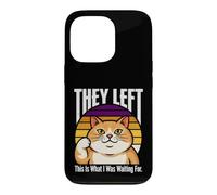 Custodia per iPhone 13 Pro Hanno lasciato questo è quello che stavo aspettando Cat