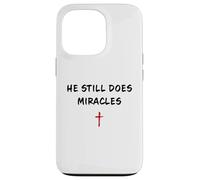 Custodia per iPhone 13 Pro He STILL Does Miracles - Christian Faith Motivation Reminder