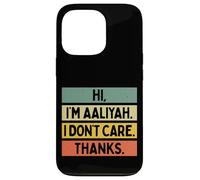 Custodia per iPhone 13 Pro Hi I'm Aaliyah I Don't Care Thanks Funny Sarcasm Name Citazione