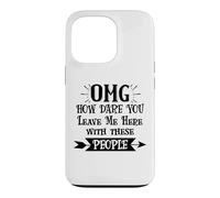 Custodia per iPhone 13 Pro How Dare You Leave Me Here With These People Funny Coworker