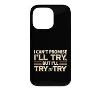 Custodia per iPhone 13 Pro I Can't Promise I'll Try Funny Sarcastica Citazione