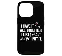 Custodia per iPhone 13 Pro I Have It All Together I Just Forgot Where I Put It Mom