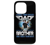 Custodia per iPhone 13 Pro I Have Two Titles Dad And Brother Funny For Fathers Day