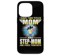 Custodia per iPhone 13 Pro I Have Two Titles Mom And Step Mom Funny Mothers Day