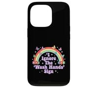 Custodia per iPhone 13 Pro I Ignore The 'Wash Hands' Sign divertente adulto umorismo arcobaleno