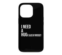 Custodia per iPhone 13 Pro I Need a Huge Glass of Whiskey,Men Funny Whiskey Lover Women