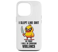 Custodia per iPhone 13 Pro I Slept Like Shit So Today Will I Be Choosing Violence Duck