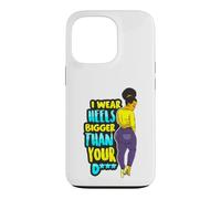 Custodia per iPhone 13 Pro I Wear Heels Bigger Than You D Funny Black Queen Melanina Fun
